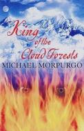 King of the Cloud Forests di Michael Morpurgo edito da Egmont UK Ltd