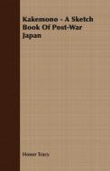 Kakemono - A Sketch Book Of Post-War Japan di Honor Tracy edito da Buchanan Press