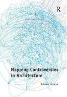 Mapping Controversies in Architecture di Albena Yaneva edito da Taylor & Francis Ltd