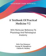 A Textbook Of Practical Medicine V2 di Felix Von Niemeyer edito da Kessinger Publishing Co