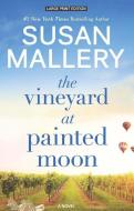 The Vineyard at Painted Moon di Susan Mallery edito da LARGE PRINT DISTRIBUTION