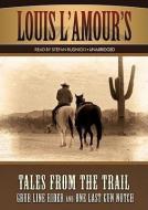 Tales from the Trail: Grub Line Rider and One Last Gun Notch di Louis L'Amour edito da Blackstone Audiobooks