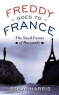 Freddy Goes to France di Steve Harris edito da AuthorHouse UK