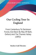 Our Cycling Tour in England: From Canterbury to Dartmoor Forest, and Back by Way of Bath, Oxford, and the Thames Valley (1892) di Reuben Gold Thwaites edito da Kessinger Publishing
