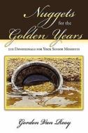 Nuggets for the Golden Years di Gordon Van Rooy Ph. D. edito da Booksurge Publishing