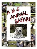 A B C Animal Safari di Leilani E. Martin Cardoza edito da AuthorHouse