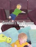 Grandbon's New Playroom di Bonnie Handerhan edito da Publish America