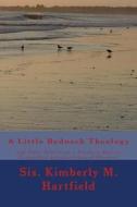 A Little Redneck Theology: And Other Stuff from a Southern Baptist Evangelical Female Ordained Minister di Sis Kimberly Marie Hartfield edito da Createspace