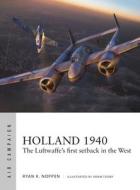 Holland 1940 di Ryan K. Noppen edito da Bloomsbury Publishing PLC