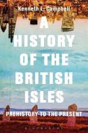 A History of the British Isles di Kenneth L. (Monmouth University Campbell edito da Bloomsbury Publishing PLC