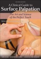 A Clinical Guide To Surface Palpation di Michael Masaracchio, Chana Frommer edito da Human Kinetics Publishers