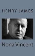 Nona Vincent di Henry James edito da Createspace