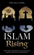 ISLAM RISING di Tim Orr D. Min edito da XULON PR