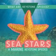 Sea Stars: A Marine Keystone Species di Kathleen A Klatte edito da Rosen Publishing Group, Inc