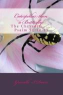 Caterpillar Then a Butterfly;: The Chrysalis...of a Seeker! di Rev Grisselle I. Davis edito da Createspace