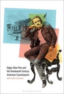 Edgar Allan Poe and His Nineteenth-Century American Counterparts di John Cullen Gruesser edito da BLOOMSBURY ACADEMIC