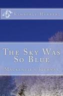 The Sky Was So Blue di Kimberly Herbert edito da Createspace