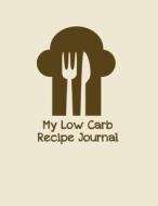 My Low Carb Recipe Journal di The Blokehead edito da Createspace