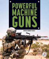 Powerful Machine Guns di Cynthia Kennedy Henzel edito da STRIDE