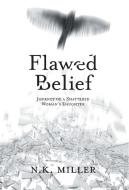 Flawed Belief di N. K. Miller edito da FriesenPress