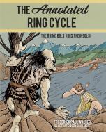 Annotated Ring Cycle The Rhinpb di Walter Frederick edito da Rowman & Littlefield