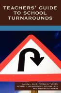 Teachers' Guide to School Turnarounds di Daniel L. Duke edito da Rowman & Littlefield Education