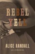 Rebel Yell di Alice Randall edito da Bloomsbury Publishing Plc