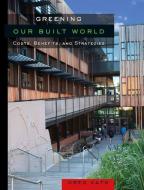 Greening Our Built World: Costs, Benefits, and Strategies di Greg Kats edito da PAPERBACKSHOP UK IMPORT