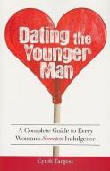 Dating The Younger Man di Cyndi Targosz edito da Adams Media Corporation
