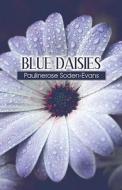 Blue Daisies di Paulinerose Soden-Evans edito da America Star Books