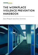 Workplace Violence Prevention Handbook di Don Philpott, Don Grimme edito da Government Institutes