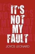 It\'s Not My Fault di Joyce Leonard edito da America Star Books