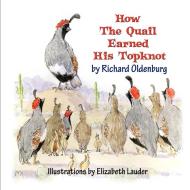 How the Quail Earned His Topknot di Richard Oldenburg edito da Strategic Book Publishing & Rights Agency, LLC