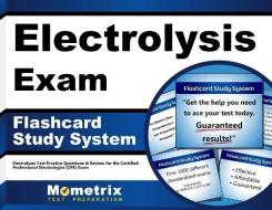 Electrolysis Exam Flashcard Study System: Electrolysis Test Practice Questions and Review for the Certified Professional Electrologist (Cpe) Exam di Electrolysis Exam Secrets Test Prep Team edito da Mometrix Media LLC