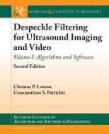 Despeckle Filtering for Ultrasound Imaging and Video: Algorithms and Software, Second Edition, Volume 1 di Christos P. Loizou, Constantinos S. Pattichis edito da MORGAN & CLAYPOOL