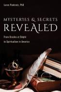 Mysteries and Secrets Revealed: A History of Skeptical Inquiry from Greek Oracles to American Clairvoyants di Loren Pankratz edito da PROMETHEUS BOOKS
