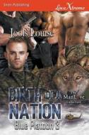 Birth of a Nation [blue Platoon 3] (Siren Publishing Lovextreme Manlove) di Jools Louise edito da SIREN PUB