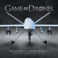 Game of Drones di Richard L. Martindell edito da XLIBRIS US