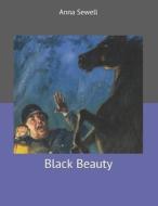 Black Beauty di Anna Sewell edito da Independently Published