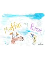 Muffin And Rose di Corthell John Corthell edito da Frugal Ink Publishing
