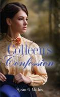 COLLEEN'S CONFESSION di SUSAN G MATHIS edito da LIGHTNING SOURCE UK LTD