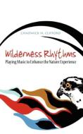 Wilderness Rhythms di Chadwick H. Clifford edito da FRIESENPR