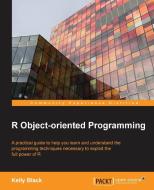 R Object-Oriented Programming di Kelly Black edito da Packt Publishing