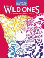 Colour And Discover: The Wild Ones di Buster Books, Max Jackson edito da Michael O'Mara Books Ltd