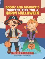 Bobby and Mandee's Monster Tips for a Happy Halloween di Robert Kahn edito da XLIBRIS US