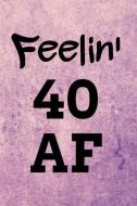 Feelin' 40 AF: Light Grunge with Purple Accents Background Blank Wide Ruled Lined Journal School Graduate Notebook Snark di Countertude Designs, Af Custom Gifts edito da INDEPENDENTLY PUBLISHED