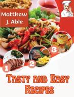 Tasty and Easy Recipes di Matthew J. Able edito da Intel Premium Book