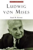 Ludwig Von Mises di Israel M. Kirzner edito da ISI Books