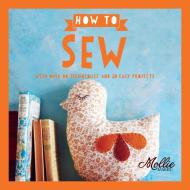 How to Sew di Mollie Makes edito da Pavilion Books