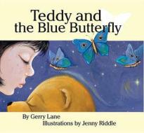 Teddy And The Blue Butterfly di Gerry Lane edito da Brolga Publishing Pty Ltd